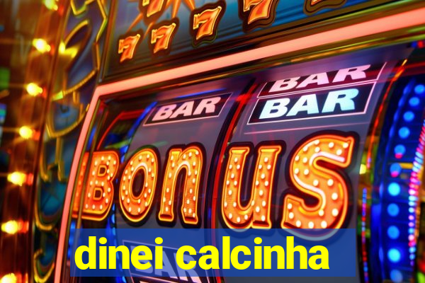 dinei calcinha